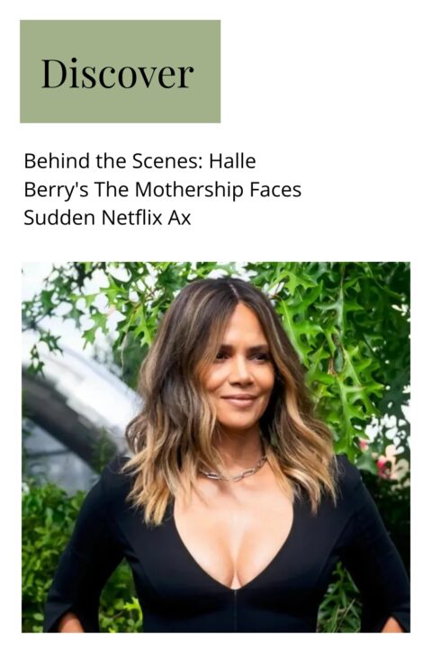 Behind the Scenes: Halle Berry's The Mothership Faces Sudden Netflix Ax